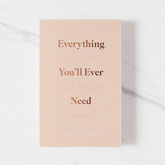 Everything You'll Ever Need, You Can Find Within Yourself